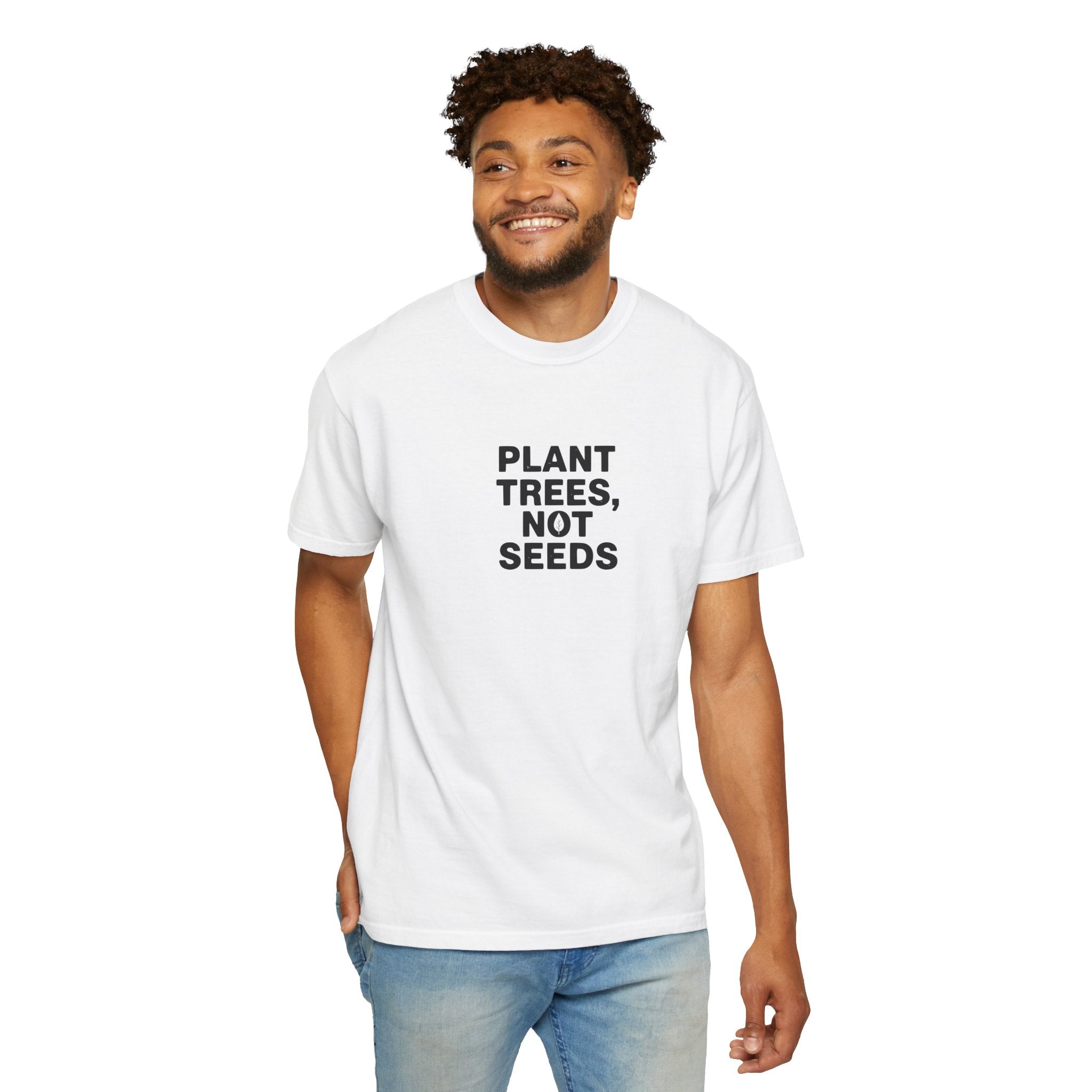 Plant Trees, Not Seeds tee