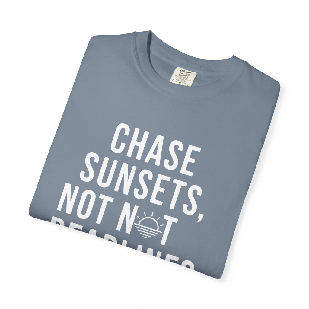 Chase sunsets, not not deadlines tee