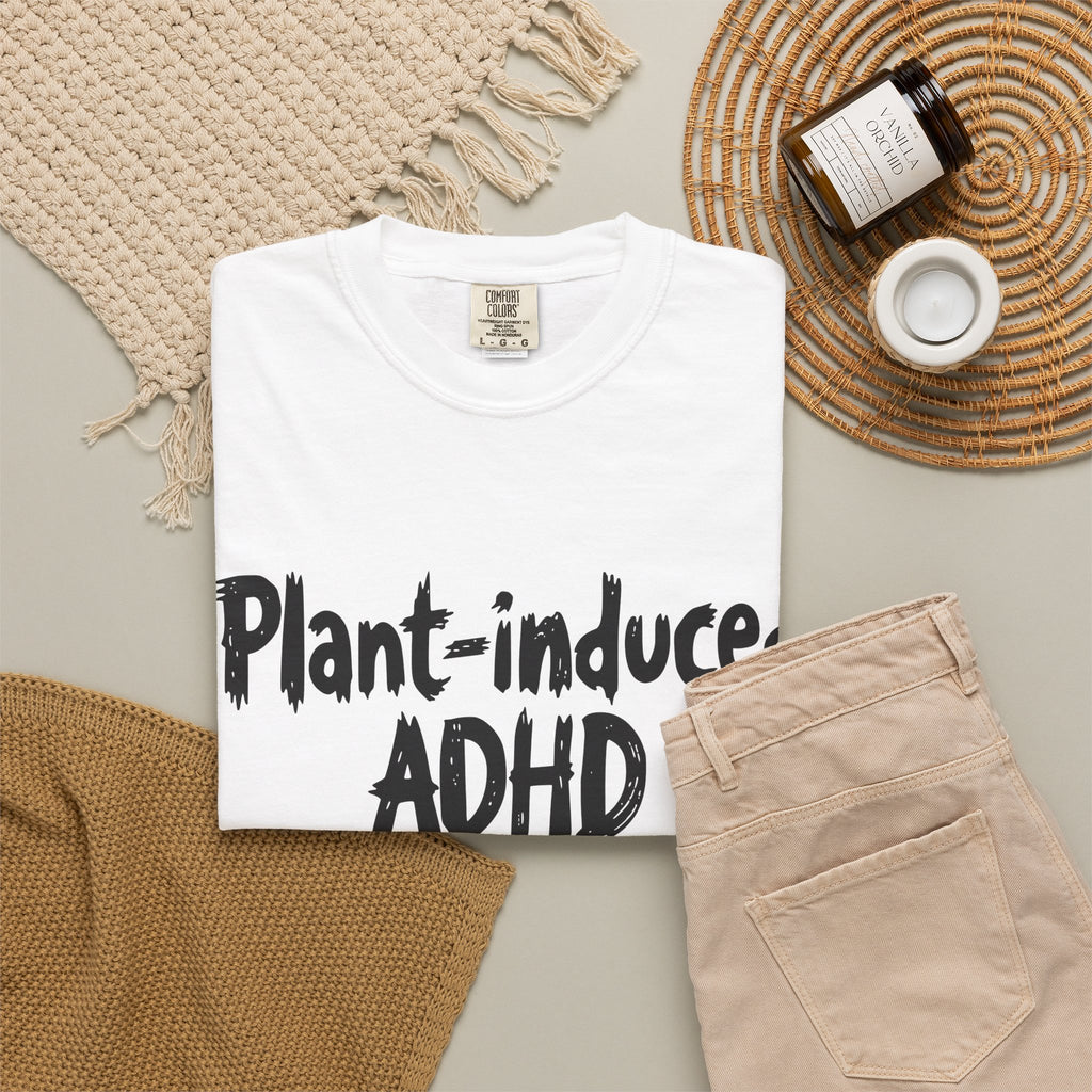 Plant-Induced ADHD T-Shirt