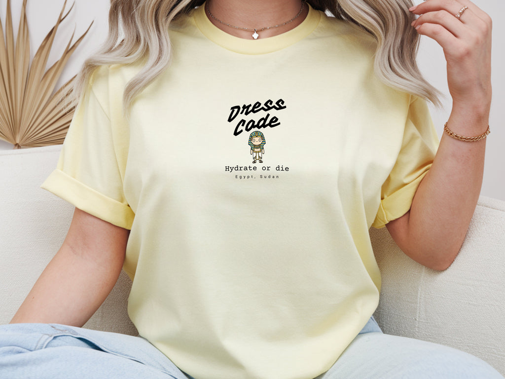 Dress Code, Hydrate or die, Egypt, Sudan tee