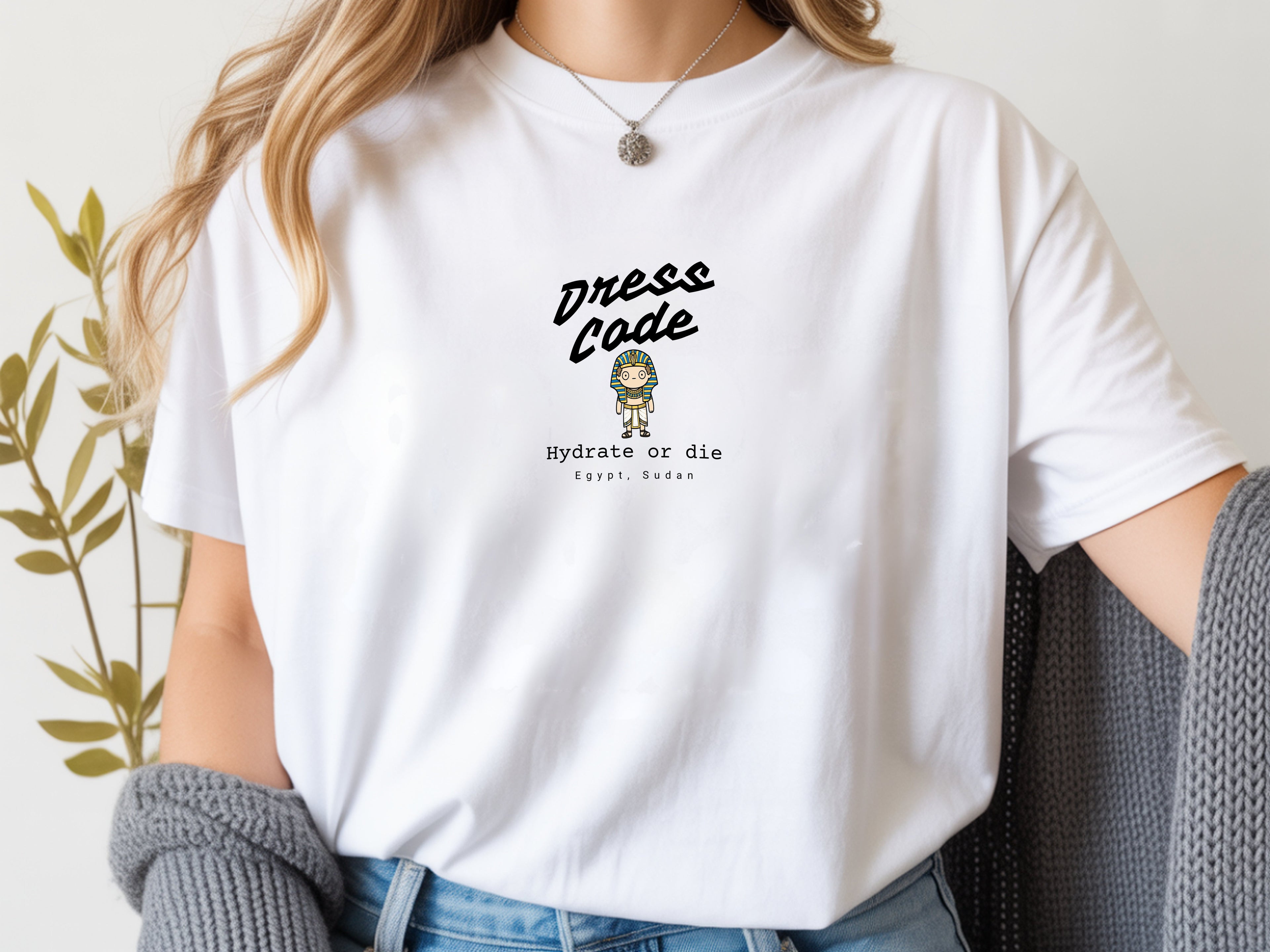 Dress Code, Hydrate or die, Egypt, Sudan tee