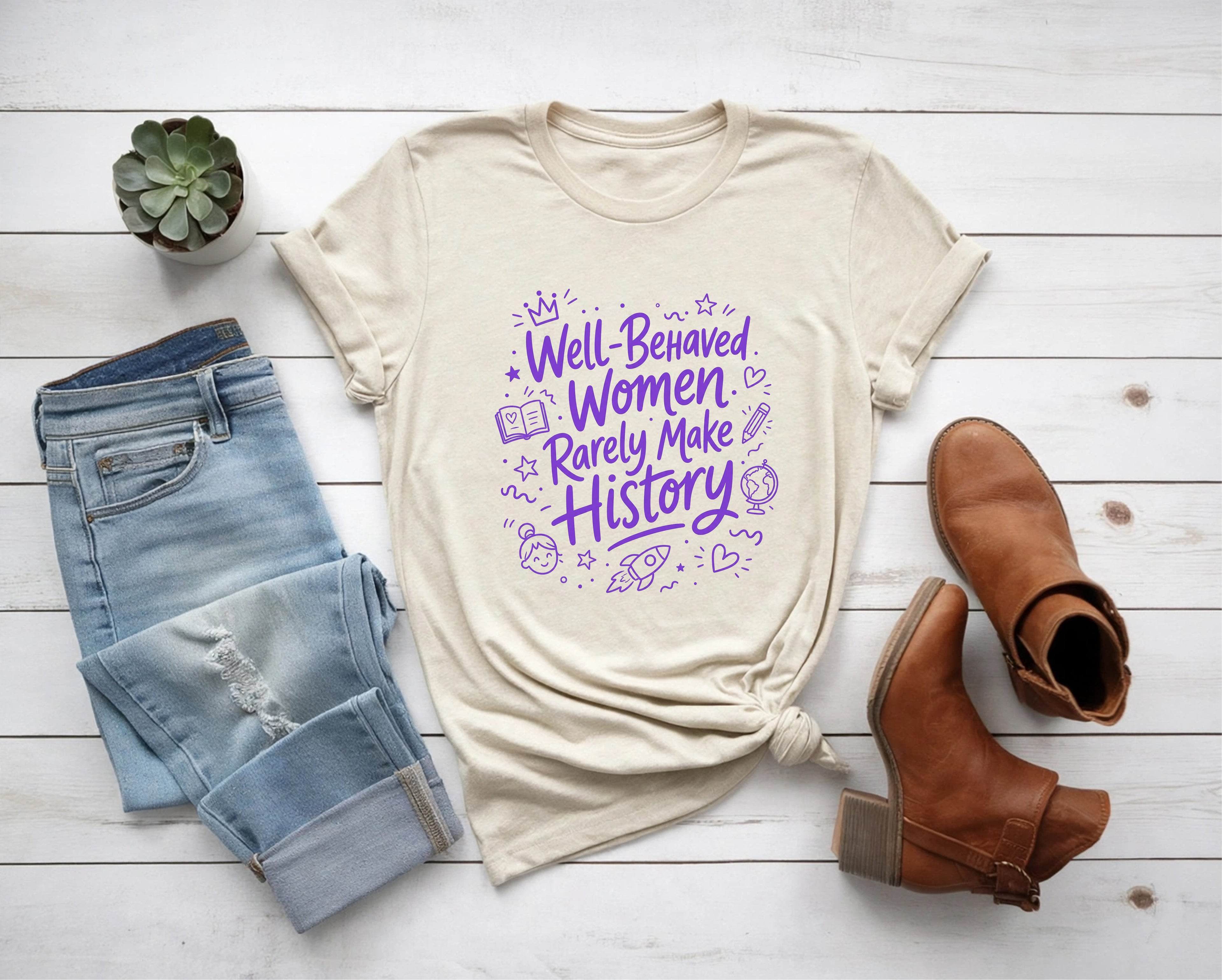 Well Behaved Women Rarely Make History Tee