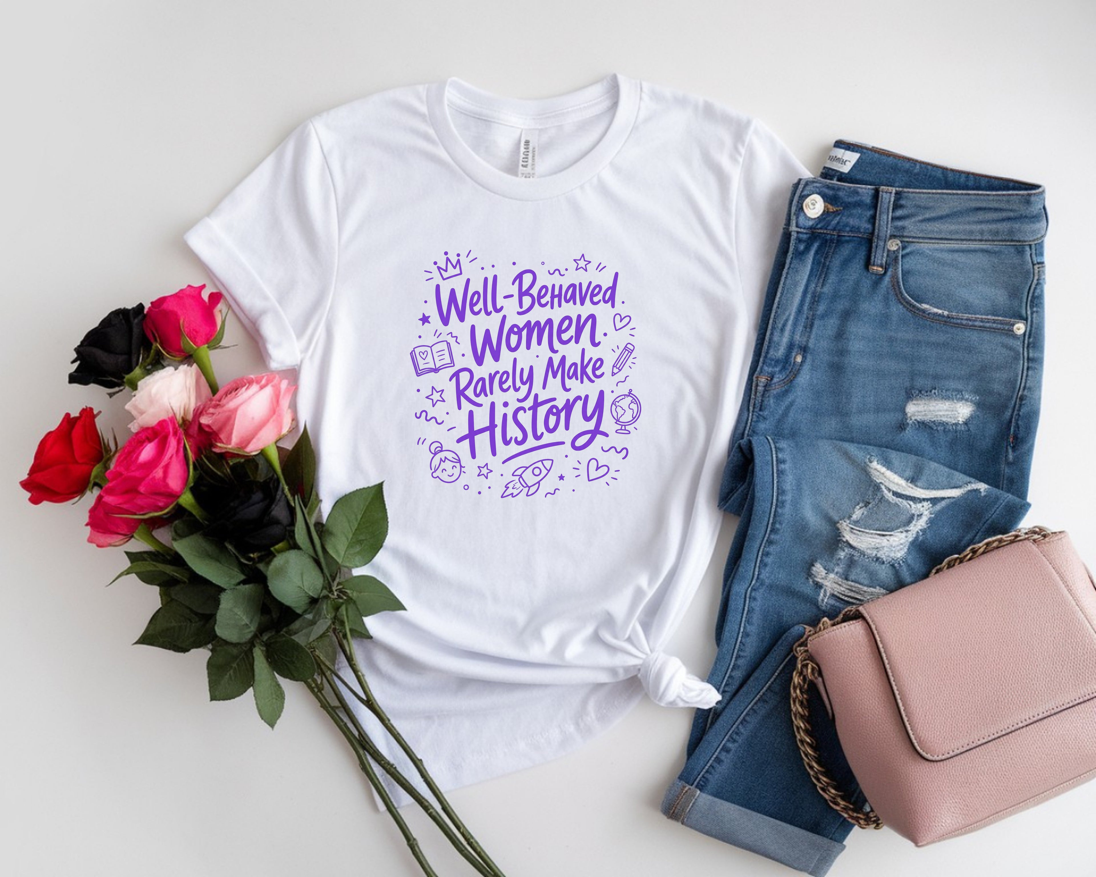 Well Behaved Women Rarely Make History Tee