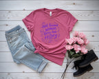 Well Behaved Women Rarely Make History Tee