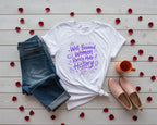 Well Behaved Women Rarely Make History Tee
