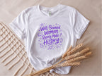 Well Behaved Women Rarely Make History Tee