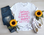 Well Behaved Women Rarely Make History Tee