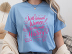 Well Behaved Women Rarely Make History Tee
