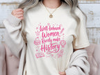 Well Behaved Women Rarely Make History Tee