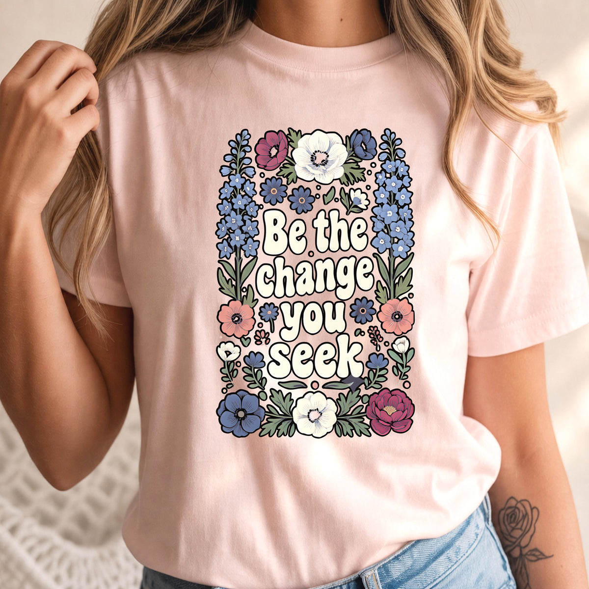 Be The Change You Seek Floral Inspirational Quote