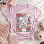 Good Things Take Time Inspirational Floral