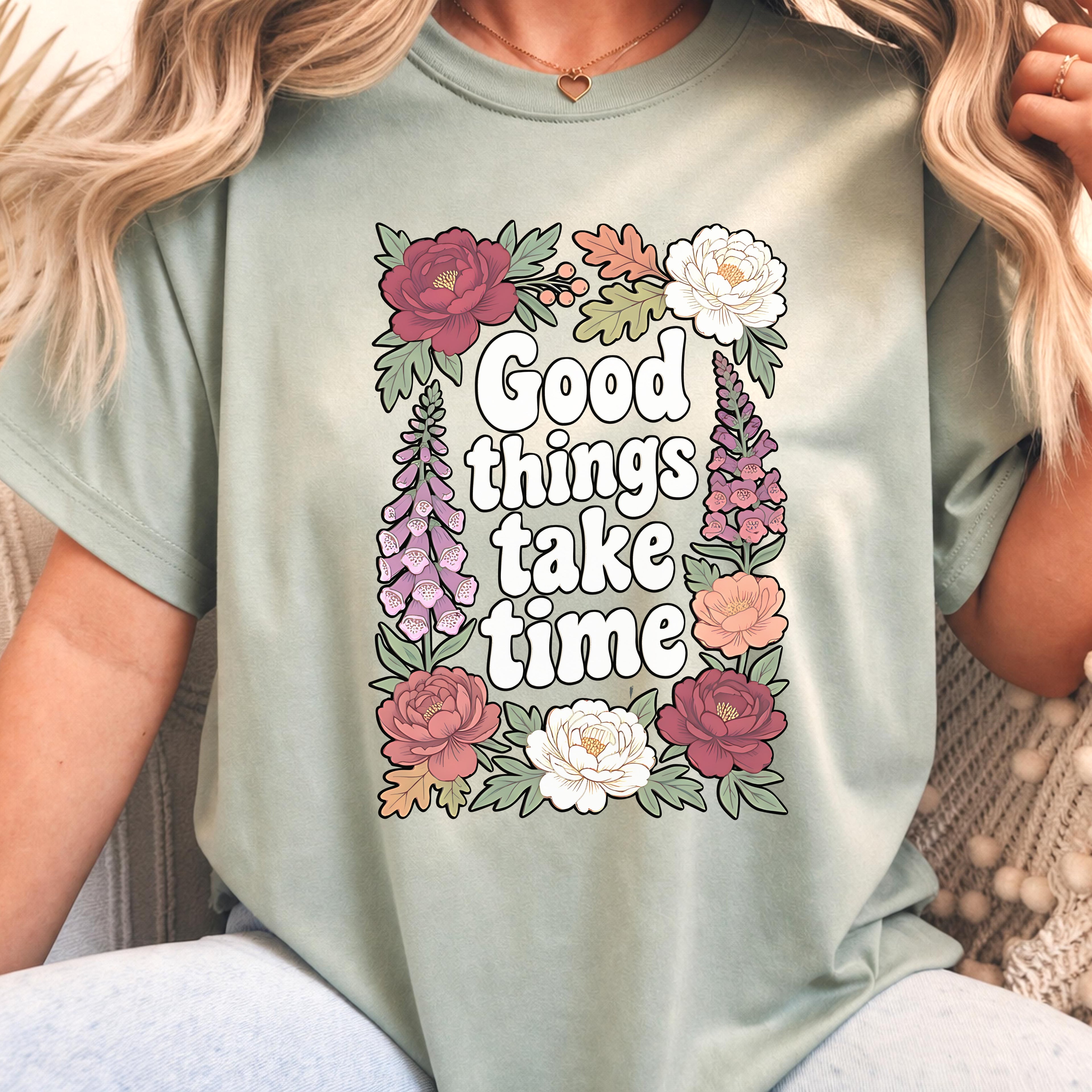 Good Things Take Time Inspirational Floral