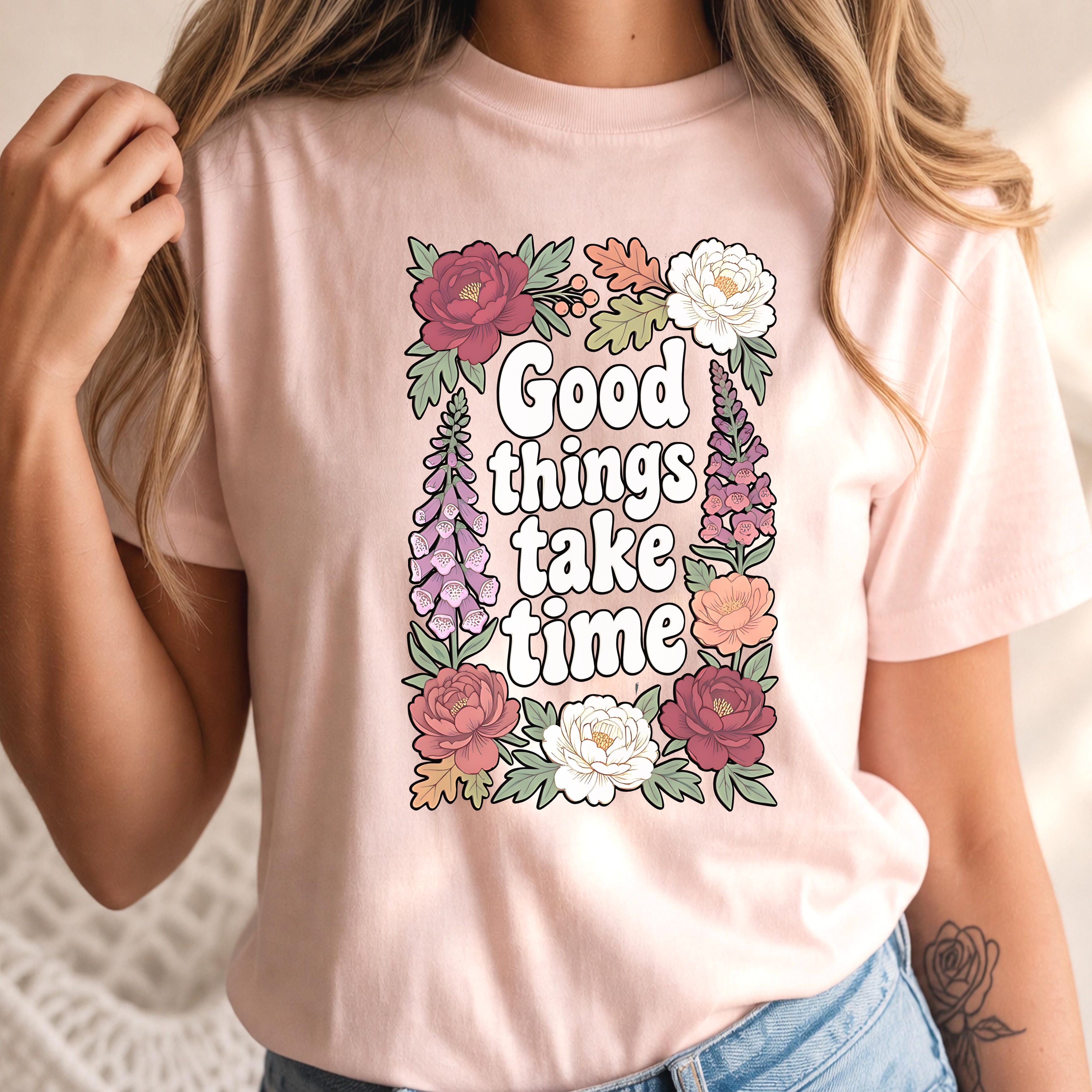 Good Things Take Time Inspirational Floral