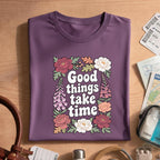 Good Things Take Time Inspirational Floral