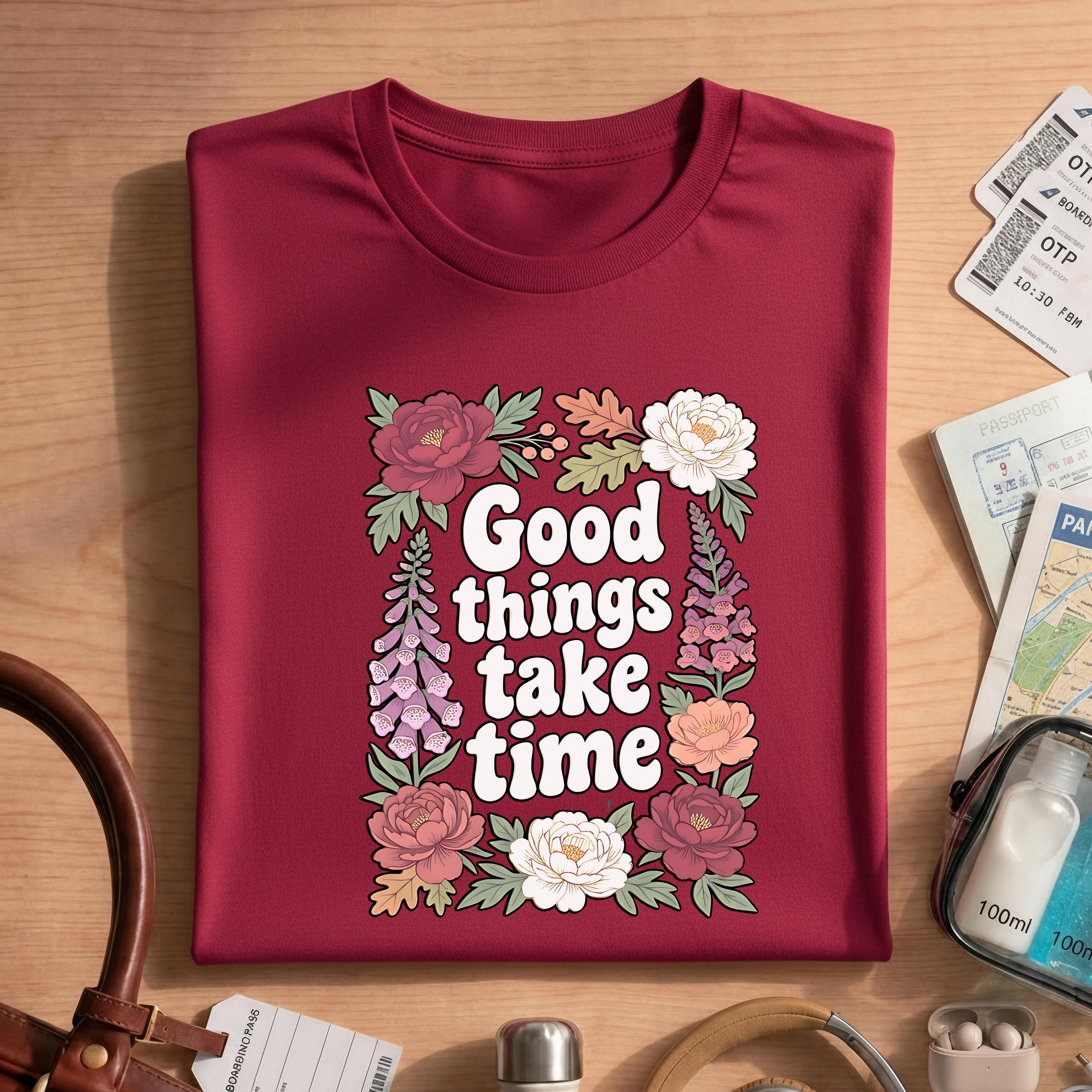 Good Things Take Time Inspirational Floral
