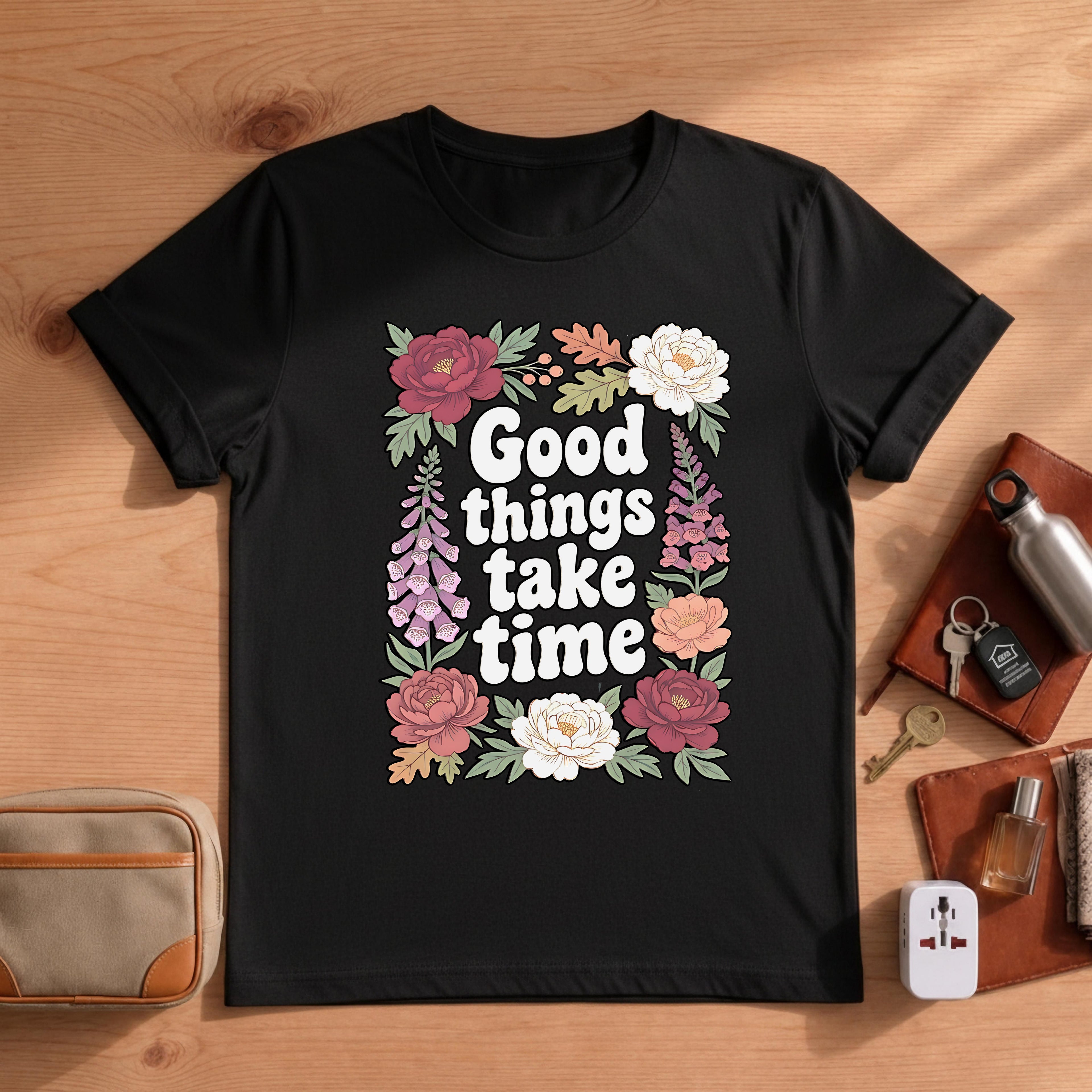 Good Things Take Time Inspirational Floral
