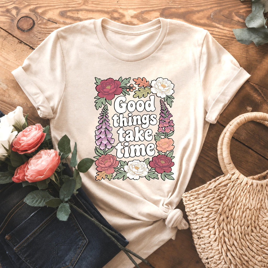 Good Things Take Time Inspirational Floral