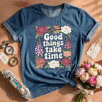 Good Things Take Time Inspirational Floral