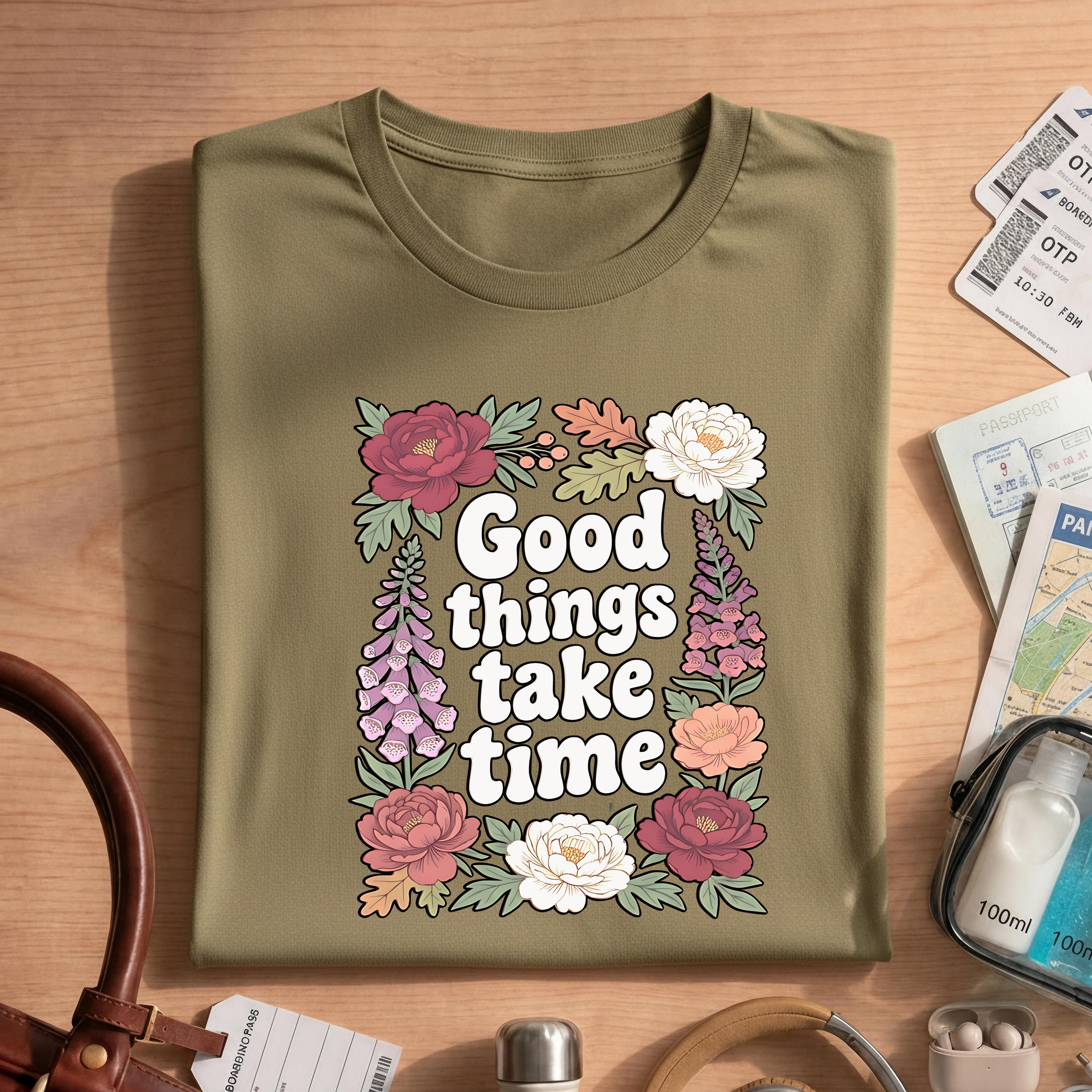 Good Things Take Time Inspirational Floral