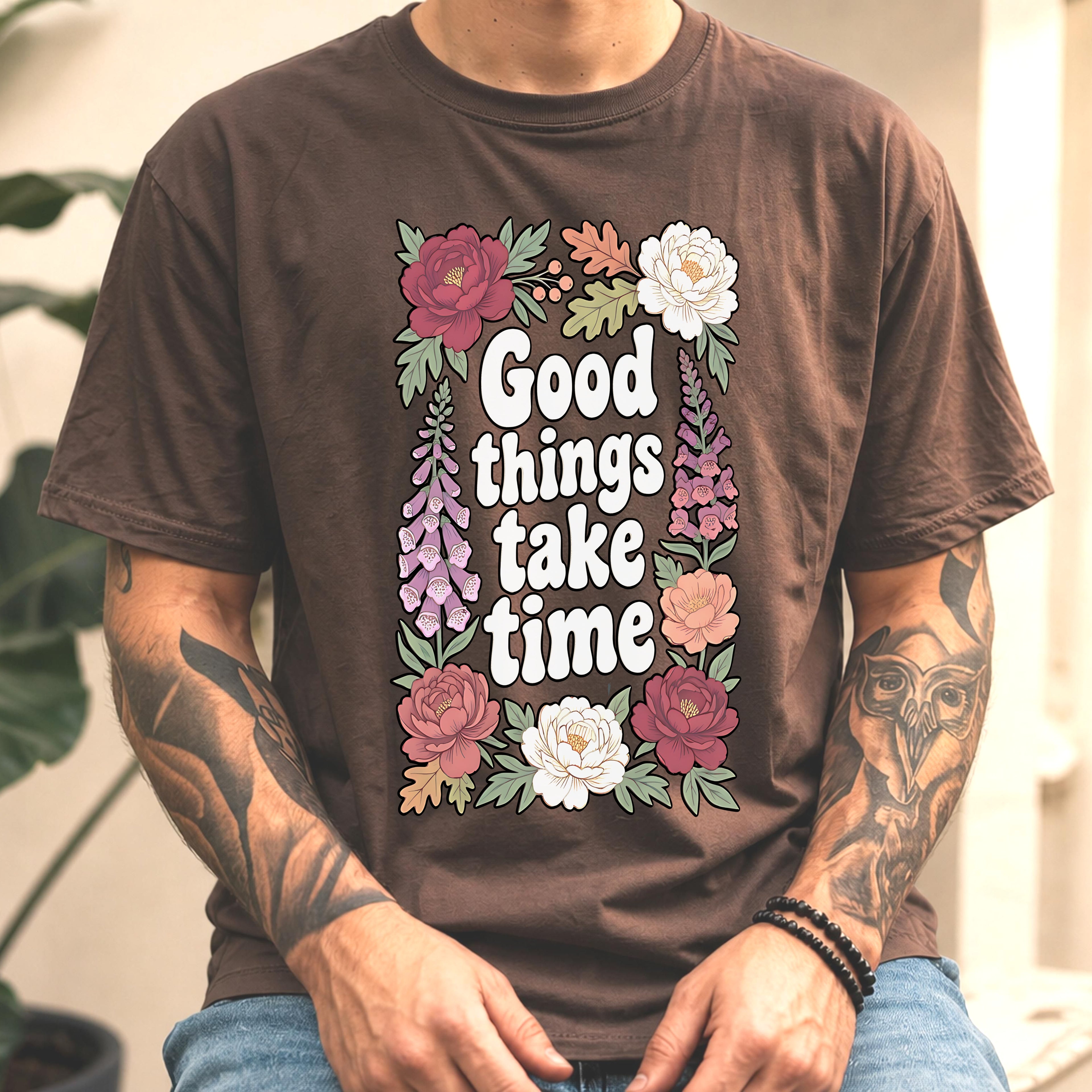 Good Things Take Time Inspirational Floral