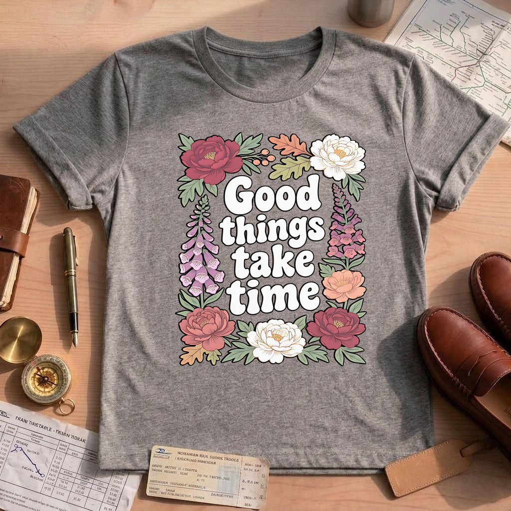 Good Things Take Time Inspirational Floral