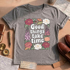 Good Things Take Time Inspirational Floral