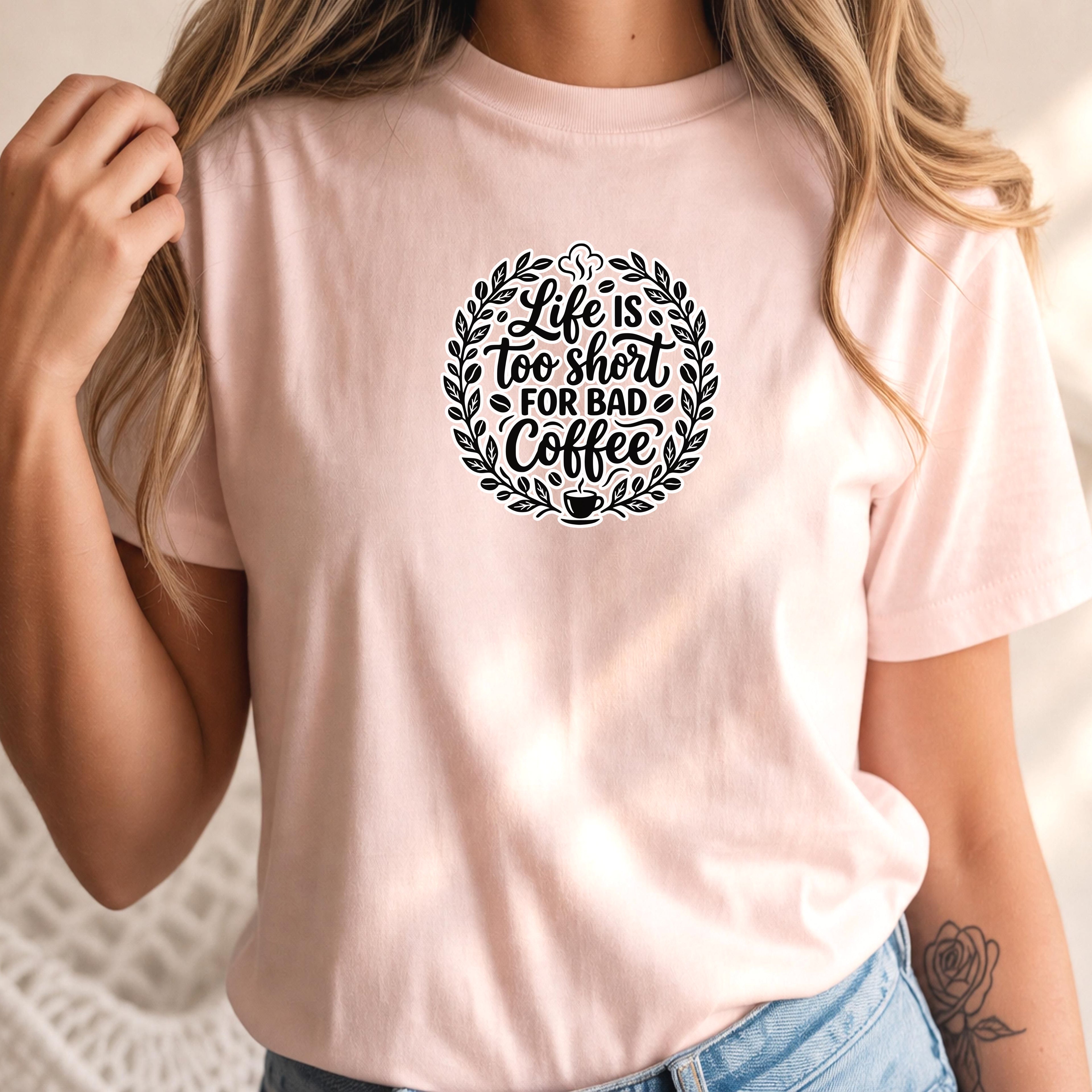 Life Is Too Short For Bad Coffee Shirt, Funny Coffee Lover Graphic Tee, Barista Gift, Caffeine Unisex Shirt, Coffee Lover Gift For Her