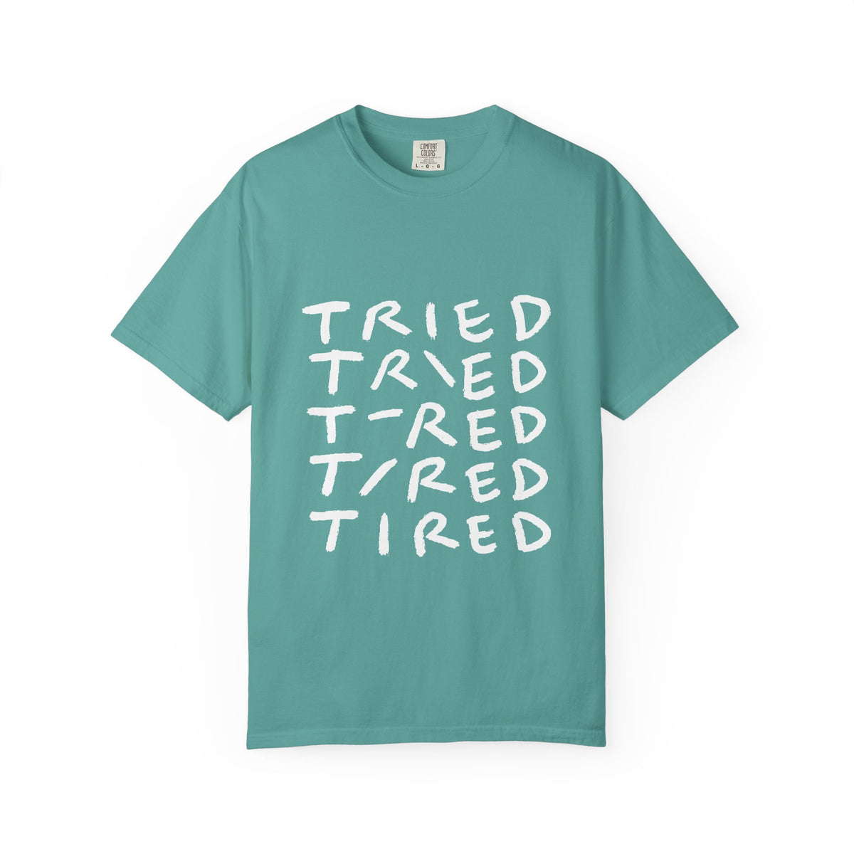 Tried, Tried, Tired, Tee