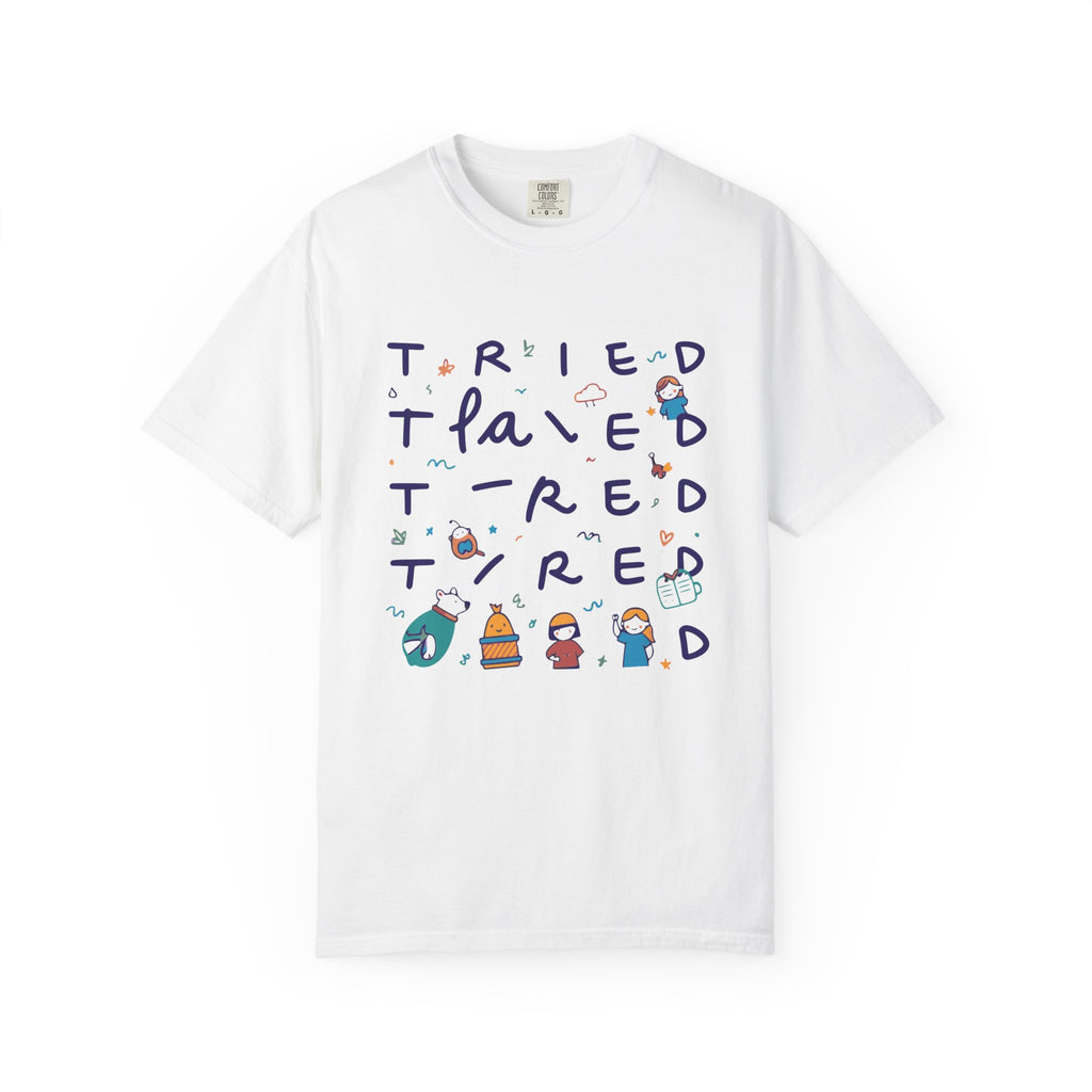 Tried, Tried, Tired Tee