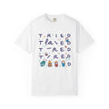 Tried, Tried, Tired Tee