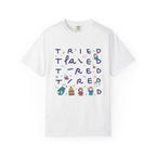 Tried, Tried, Tired Tee