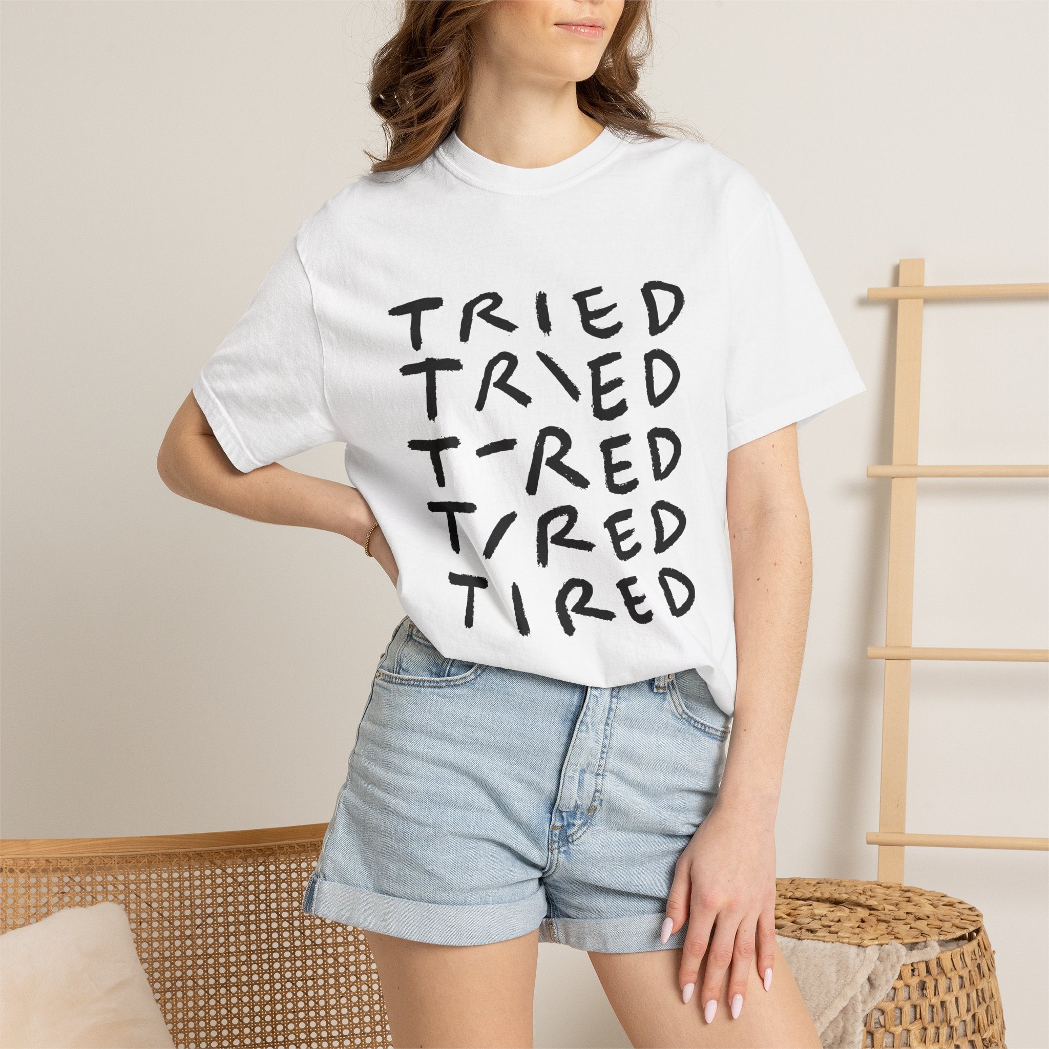 Tried, Tried, Tired, Tee