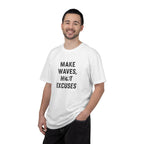 Make Waves, Not Excuses tee