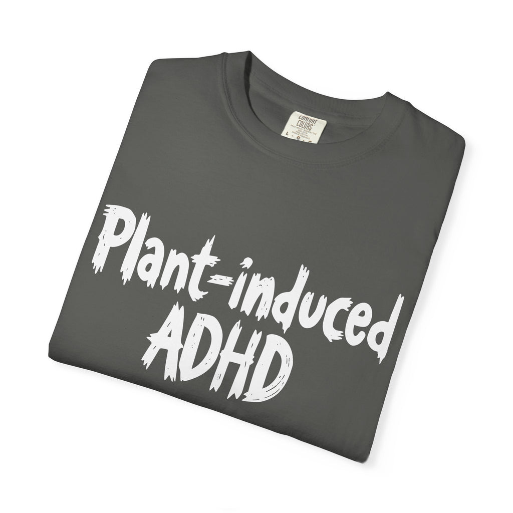 Plant-Induced ADHD T-Shirt