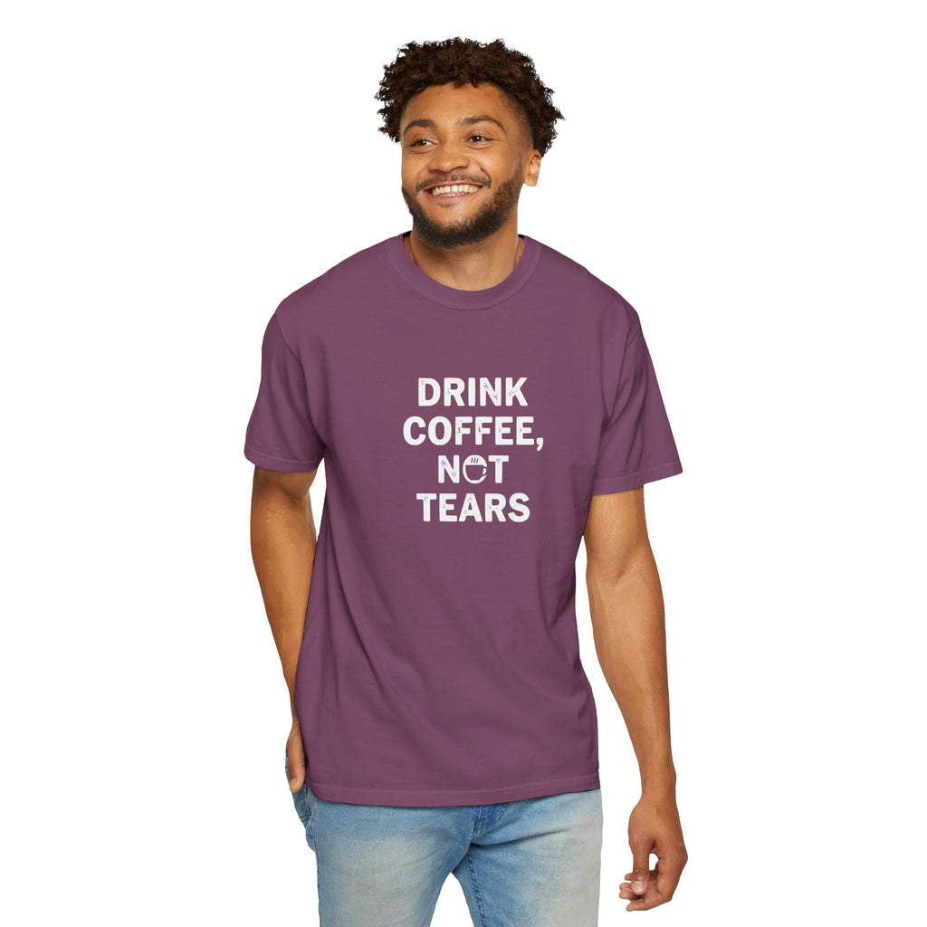 Drink Coffee, not Tears tee