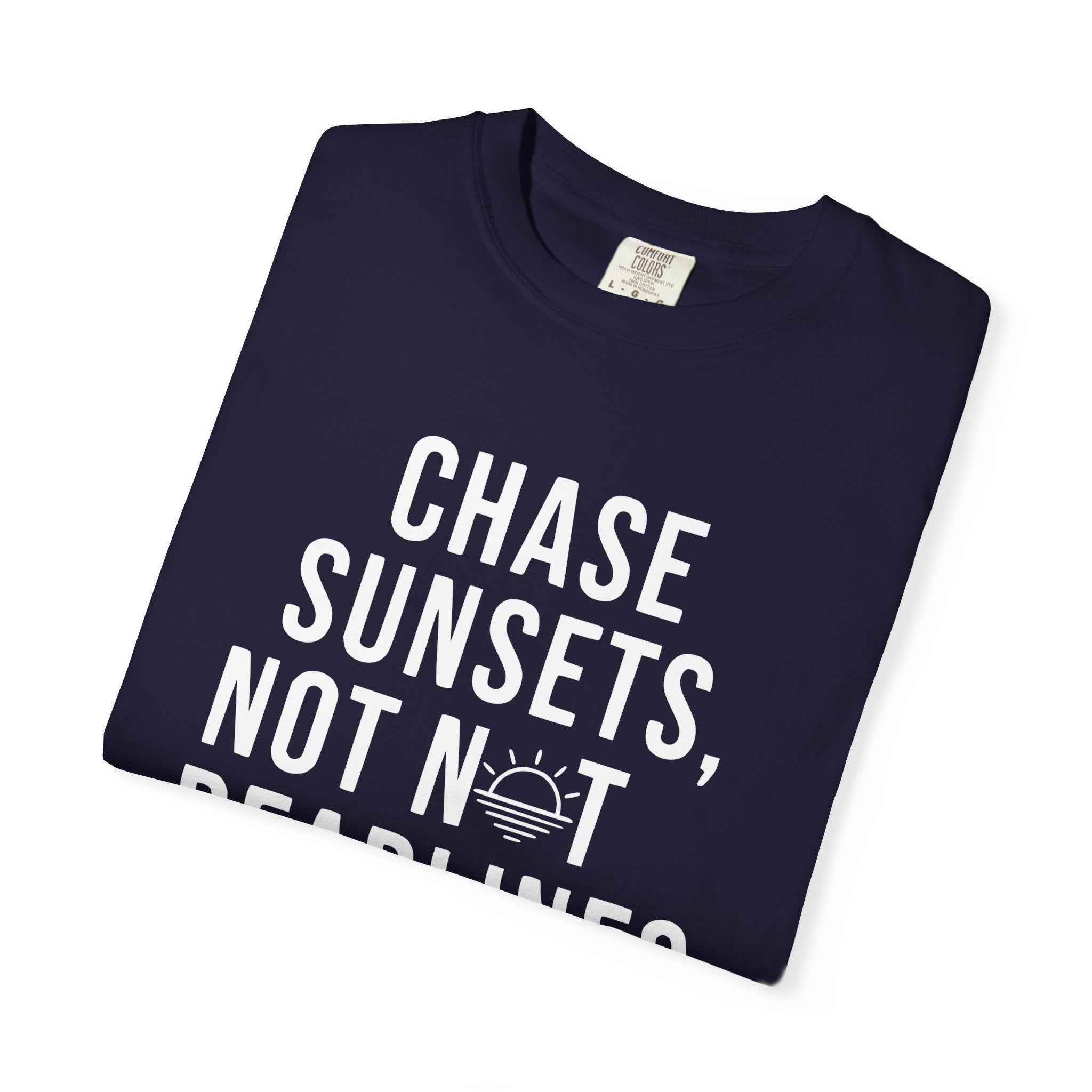 Chase sunsets, not not deadlines tee