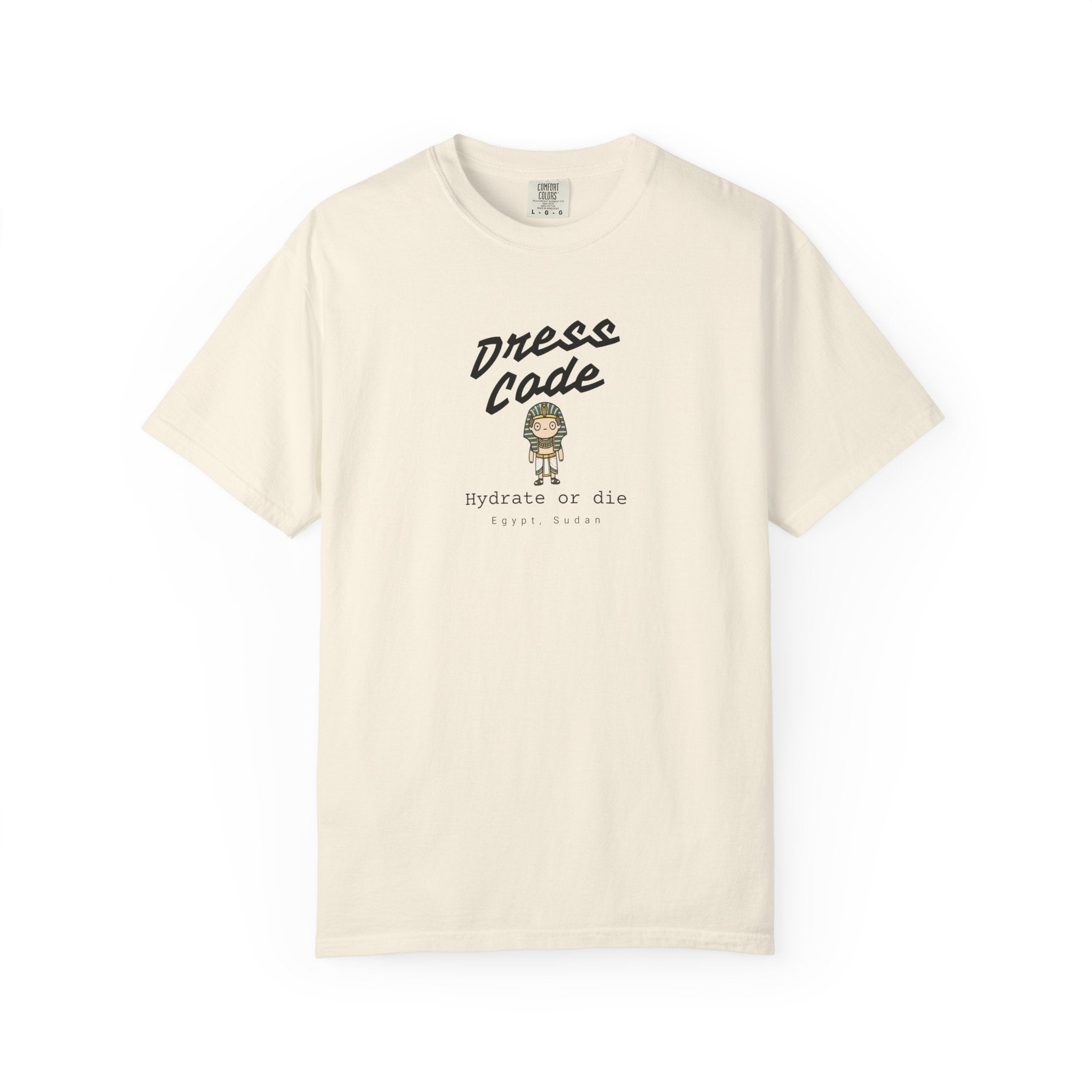 Dress Code, Hydrate or die, Egypt, Sudan tee