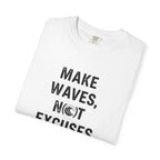Make Waves, Not Excuses tee