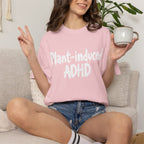 Plant-Induced ADHD T-Shirt