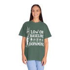 Low on baseline dopamine tee