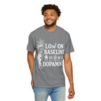 Low on baseline dopamine tee