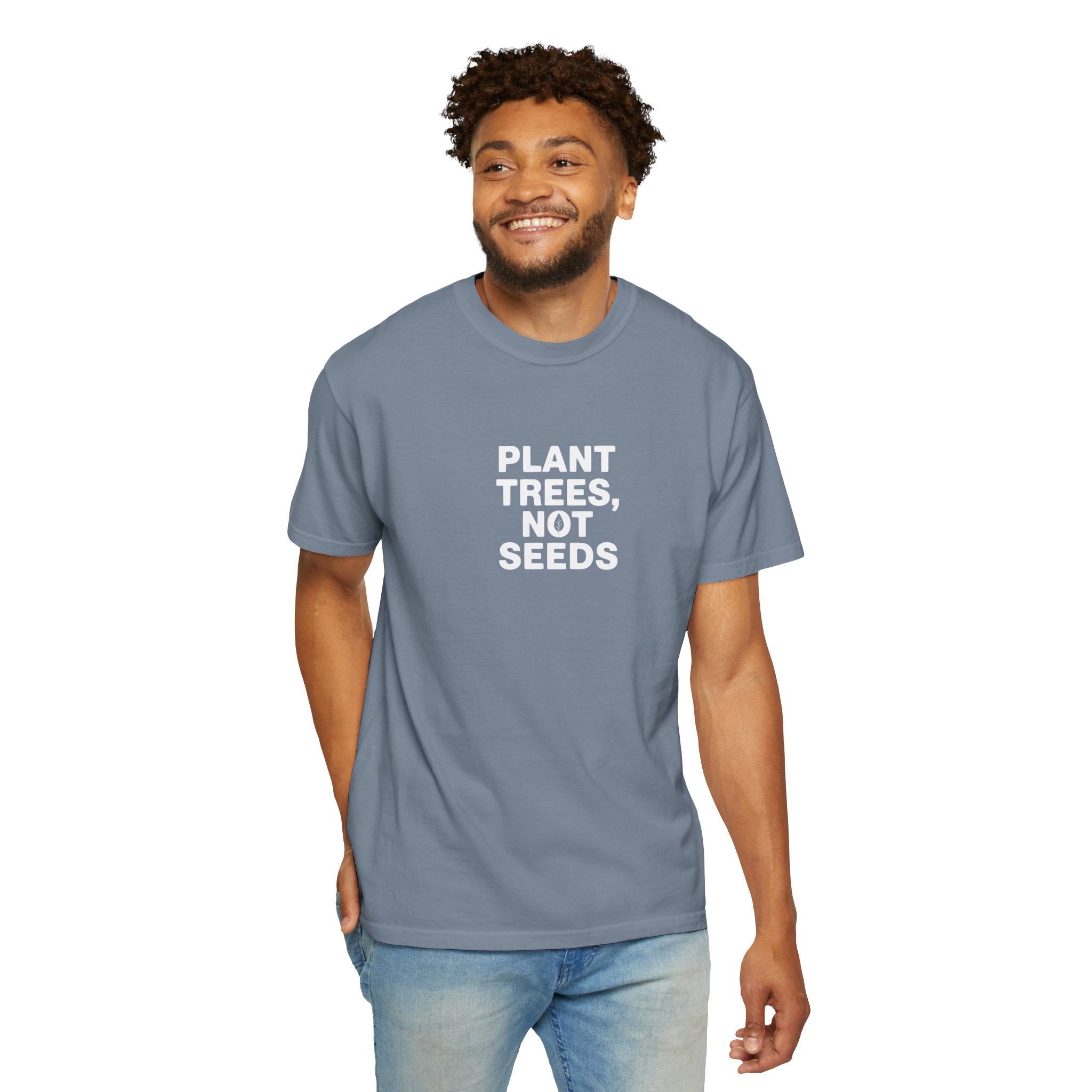 Plant Trees, Not Seeds tee