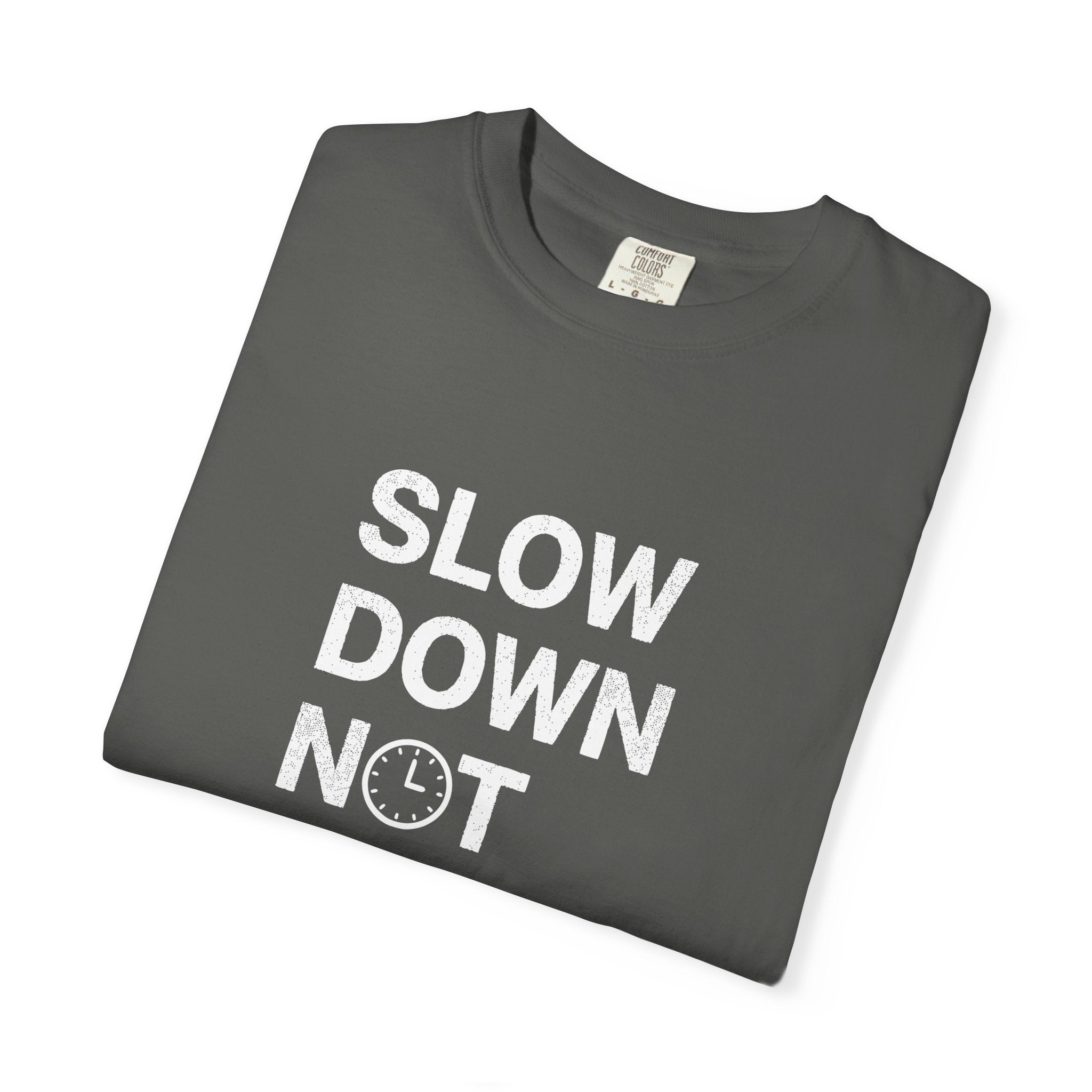 Slow Down, Not Fast tee