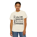 Low on baseline dopamine tee