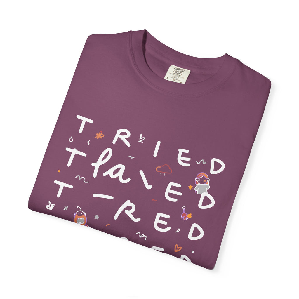 Tried, Tried, Tired Tee