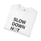 Slow Down, Not Fast tee