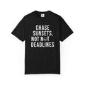 Chase sunsets, not not deadlines tee