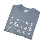 Tried, Tried, Tired Tee