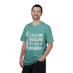 Low on baseline dopamine tee
