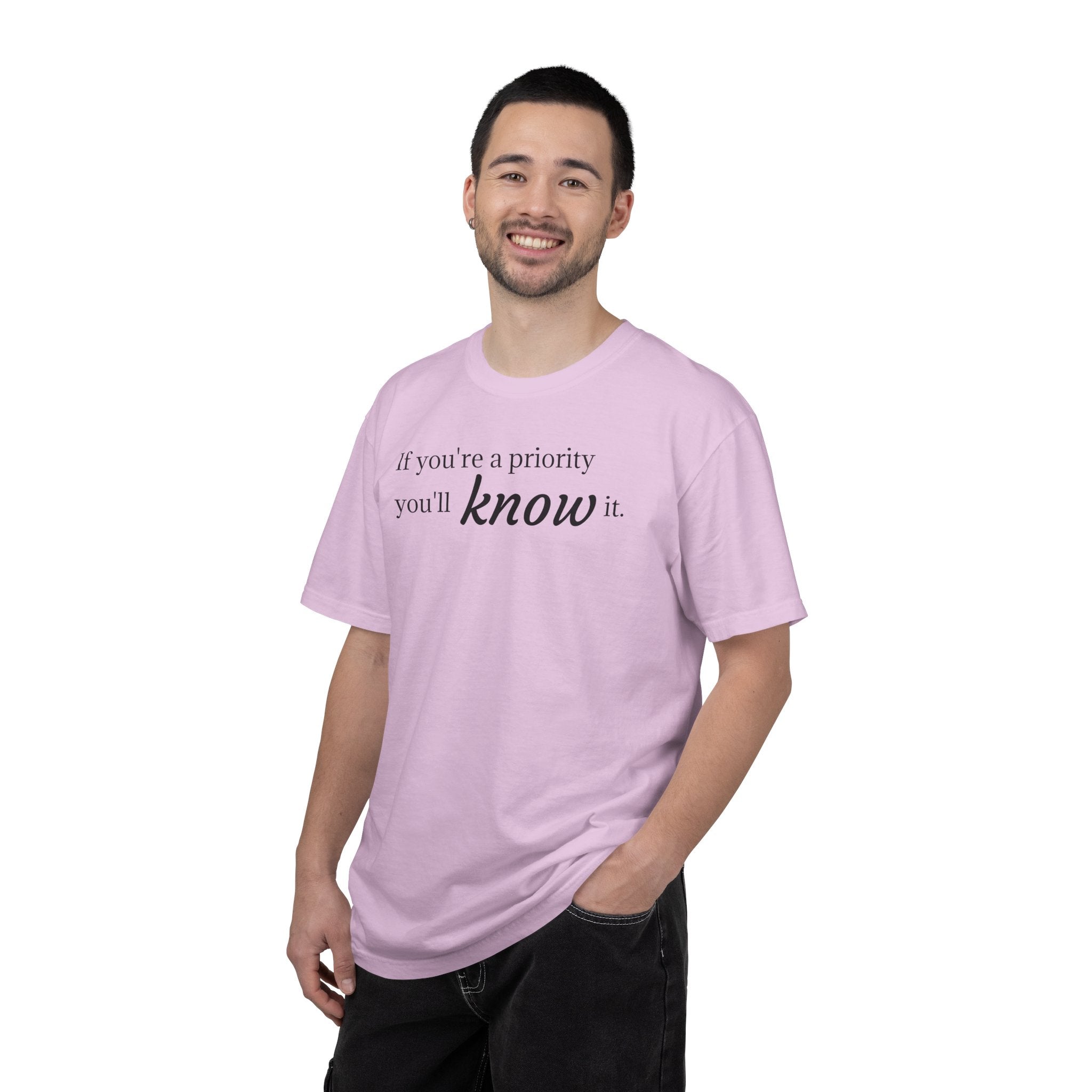 "If You're a Priority You'll Know It" Statement T-Shirt